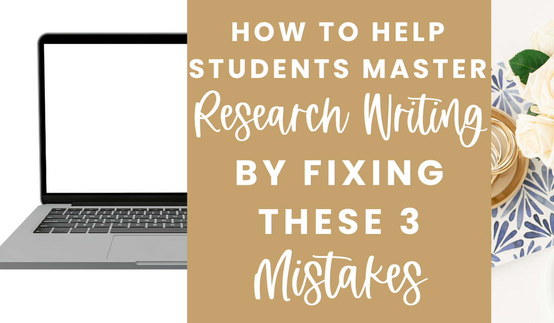 How to Help Students Master Research Writing by Fixing These 3 Mistakes