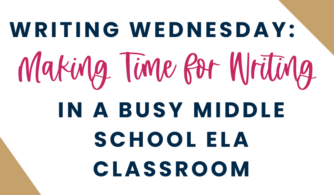 Write It Wednesday Writing Wednesday: Making Time for Writing in a Busy ELA Classroom – My ...