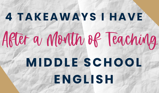 4 Takeaways I Have After a Month of Teaching Middle School English